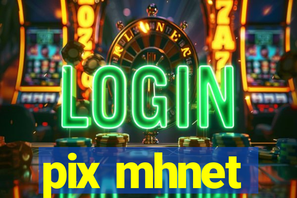 pix mhnet